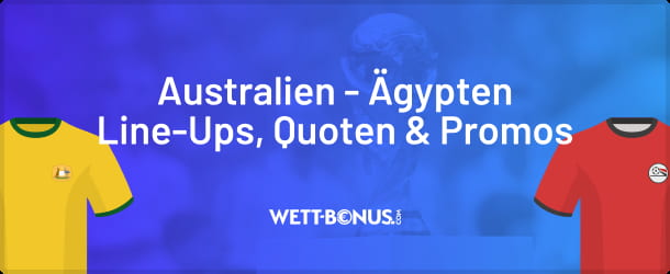 Unsere Vorschau samt Quoten zu Australien - Ägypten