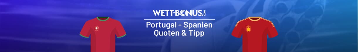 Portugal vs Spanien Tipp und Quoten, 6.7.