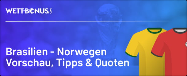 Quoten, Aktionen und Tipps zu Brasilien vs. Norwegen