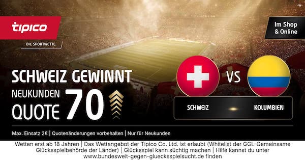 Tipico Quotenboost - Schweiz besiegt Kolumbien zu Quote 70.0!