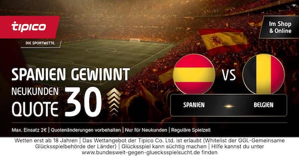 Tipico Quotenboost bringt Quote 30.0 auf Spanien besiegt Belgien