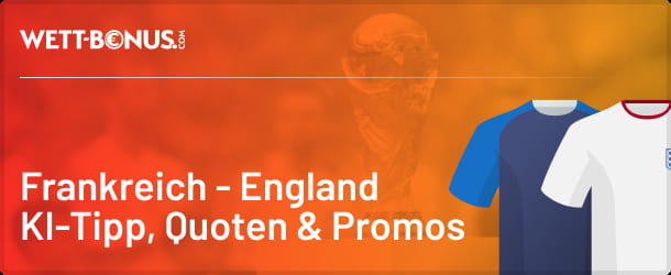 Quoten, Promos und Tipps zum WM-Match Frankreich - England