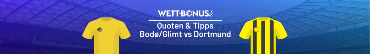 Bodø/Glimt vs Dortmund Quoten und Tipp, 14.10.
