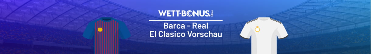 Vorschau zum El Clasico zwischen Barcelona und Real Madrid