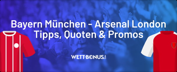 Bayern München - Arsenal London: Alles zum Champions League Kracher