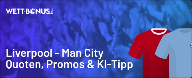 Angebote und Wettquoten zu Liverpool - Man City